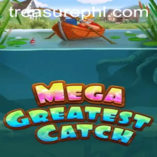 MegaGreatestCatch: Dive into the World of Treasure PH